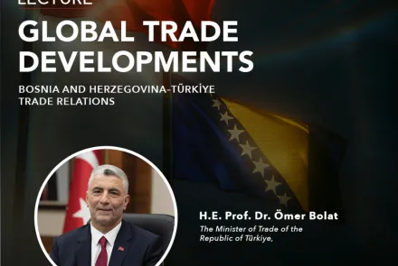 Global Trade Developments - Lecture by Türkiye’s Minister of Trade Prof. Dr. Ömer Bolat